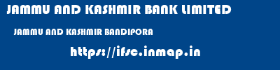 JAMMU AND KASHMIR BANK LIMITED  JAMMU AND KASHMIR BANDIPORA    ifsc code